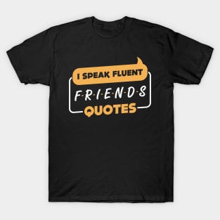 I Speak Fluent Friends Quotes T-Shirt